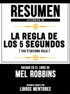 Resumen Extendido De La Regla De Los 5 Segundos (the 5 Second Rule) -