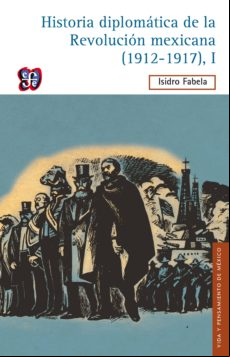 Historia Diplomática De La Revolución Mexicana (1912-1917) I (ebook)