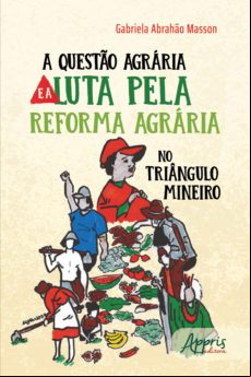 A Questão Agrária E A Luta Pela Reforma Agrária No Triângulo Mineiro (