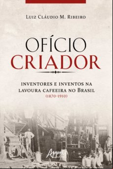 Ofício Criador Inventores E Inventos Na Lavoura Cafeeira No Brasil (18
