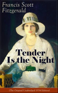 Tender Is The Night (the Original Unabridged 1934 Edition) (ebook)