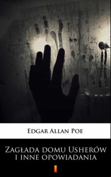 Zag?ada Domu Usherów I Inne Opowiadania (ebook)