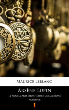 ARSÈNE LUPIN. 12 NOVELS AND SHORT STORY COLLECTIONS EBOOK (edición en inglés)