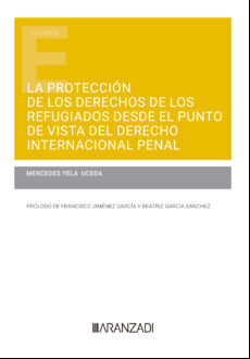 LA PROTECCIÓN DE LOS DERECHOS DE LOS REFUGIADOS DESDE EL PUNTO DE VISTA DEL DERECHO INTERNACIONAL PENAL EBOOK