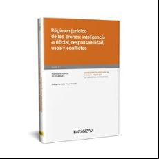 RÉGIMEN JURÍDICO DE LOS DRONES: INTELIGENCIA ARTIFICIAL, RESPONSABILIDAD, USOS Y CONFLICTOS. (MONOGRAFÍA NÚM. 51 REVISTA DE DERECHO PATRIMONIA
