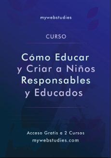 CÓMO CRIAR NIÑOS RESPONSABLES Y EDUCADOS
