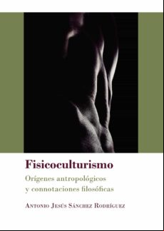 Fisicoculturismo.orígenes Antropológicos Y Connotaciones Filosóficas (