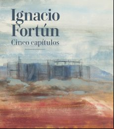IGNACIO FORTÚN. CINCO CAPÍTULOS