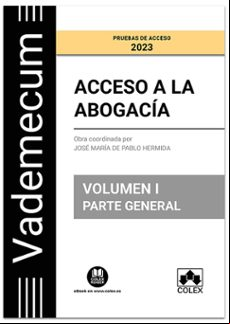  A LA ABOGACÍA. VOLUMEN I. PARTE GENERAL. PRUEBAS DE  2023 TEMARIO DESARROLLADO DE LAS MATERIAS COMUNES DEL