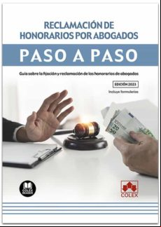RECLAMACIÓN DE HONORARIOS POR ABOGADOS. PASO A PASO.GUÍA SOBRE LA FIJACIÓN Y RECLAMACIÓN DE LOS HONORARIOS DE ABOGADOS