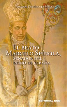 EL BEATO MARCELO SPÍNOLA, SENADOR DEL REINO DE ESPAÑA