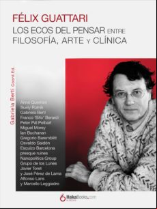 Félix Guattari. Los Ecos Del Pensar (ebook)
