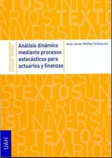 Análisis Dinámico Mediante Procesos Estocásticos Para Actuarios Y Fina