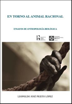 En Torno Al Animal Racional: Ensayos De Antropologia Biologica