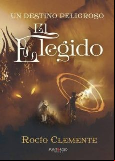 Un Destino Peligroso. El Elegido (ebook)
