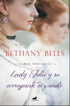 Lady Jolie Y Su Arrogante Vizconde (damas Perversas 1) (ebook) Lady Jolie Y Su Arrogante Vizconde (damas Perversas 1) (ebook)