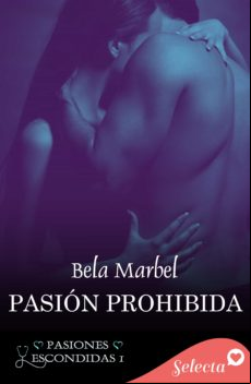 Pasión Prohibida (pasiones Escondidas 1) (ebook)