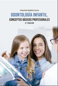 Odontologia Infantil: Conceptos Basicos Profesionales (2ª Ed.)