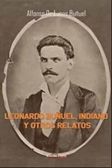 LEONARDO BUÑUEL, INDIANO Y OTROS RELATOS