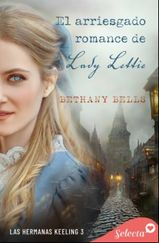 EL ARRIESGADO ROMANCE DE LADY LETTIE (LAS HERMANAS KEELING 3) EBOOK EL ARRIESGADO ROMANCE DE LADY LETTIE (LAS HERMANAS KEELING 3) EBOOK
