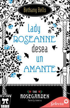 LADY ROSEANNE DESEA UN AMANTE (THE ROSEGARDEN FAMILY TREE 4) EBOOK