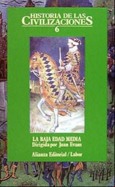 HISTORIA DE LAS CIVILIZACIONES: LA BAJA EDAD MEDIA (T.6)