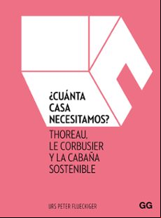 ¿cuanta Casa Necesitamos?: Thoreau Le Corbusier Y La Cabaña Sostenible