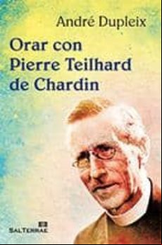 ORAR CON PIERRE TEILHARD DE CHARDIN