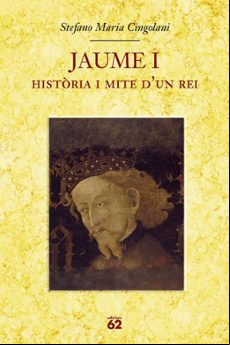 Jaume I: Historia I Mite D Un Rei