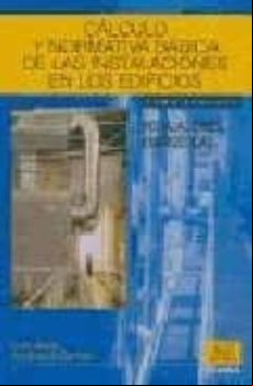 CALCULO Y NORMATIVA BASICA DE LAS INSTALACIONES EN LOS EDIFICIOS (T. II): INSTALACIONES ENERGETICAS (7ª ED.)