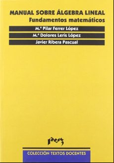 MANUAL SOBRE ALGEBRA LINEAL: FUNDAMENTOS MATEMATICOS