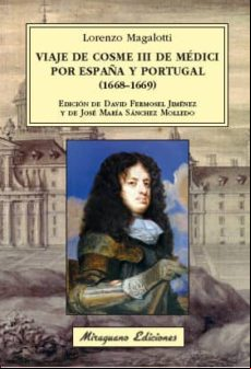 Viaje De Cosme Iii De Medici Por España Y Portugal (1668-1669)