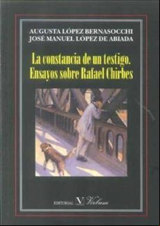 LA CONSTANCIA DE UN TESTIGO: ENSAYOS SOBRE RAFAEL CHIRBES