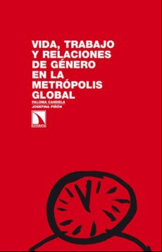 Vida Trabajo Y Relaciones De Genero En La Metropolis Global