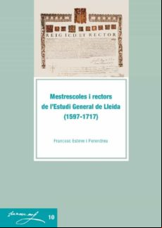 Mestrescoles I Rectors De Lestudi General De Lleida (1597-1717). (eboo