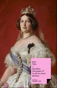 Episodios Nacionales Iv. La De Los Tristes Destinos (ebook)