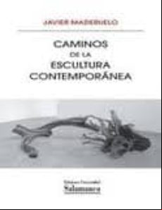 CAMINOS DE LA ESCULTURA CONTEMPORANEA