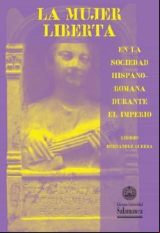 La Mujer Liberta En La Sociedad Hispano-romana Durante El Imperio (ebo