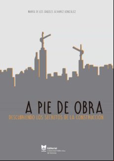 A Pie De Obra. Descubriendo Los Secretos De La Construcción (ebook) A Pie De Obra. Descubriendo Los Secretos De La Construcción (ebook)