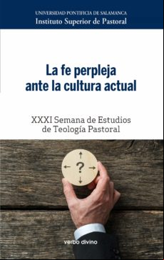 La Fe Perpleja Ante La Cultura Actual. Xxxi Semana De Teología Pastora