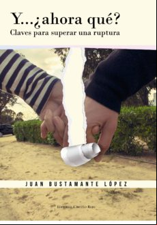 Y..¿ahora Qué? Claves Para Superar Una Ruptura (ebook)