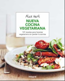 Nueva Cocina Vegetariana: 141 Recetas Para Hacerse Vegetariano Sin Per