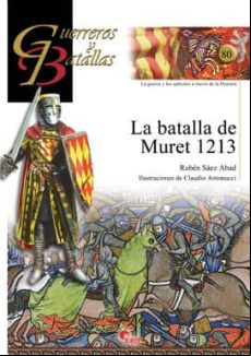 LA BATALLA DE MURET 1213 (GUERREROS Y BATALLAS, 80)