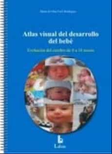 Atlas Visual Del Desarrollo Del Bebe: Evolucion Del Cerebro De 0 A 18