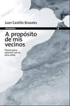 A PROPOSITO DE MIS VECINOS. CLAVES PARA CONVIVIR CON LA OTRA ORILLA
