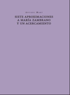Siete Aproximaciones A Maria Zambrano Y Un Acercamiento