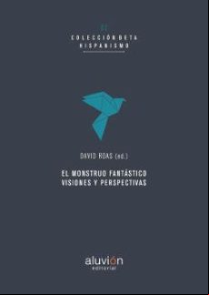 El Monstruo Fantástico. Visiones Y Perspectivas