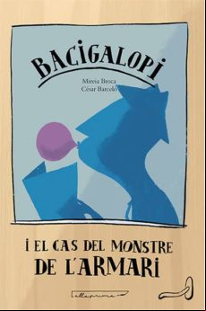 Bacigalopi I El Cas Del Monstre De L Armari