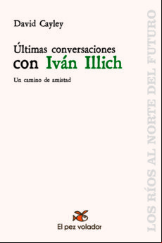 ÚLTIMAS CONVERSACIONES CON IVÁN ILLICH