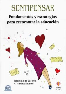 Sentipensar: Fundamentos Y Estrategias Para Reencantar La Educaci On